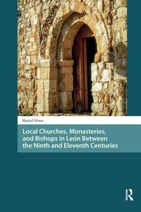 Bild: Local Churches, Monasteries, and Bishops in Leon Between the Ninth and Eleventh Centuries - Routledge