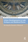 Cover: Urban Developments in Late Antique and Medieval Rome - Routledge