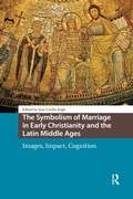 Cover: The Symbolism of Marriage in Early Christianity and the Latin Middle Ages - Routledge