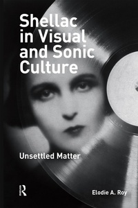 Enlarge image Cover: Shellac in Visual and Sonic Culture - Routledge
