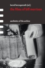 Cover: The Films of Bill Morrison - Routledge