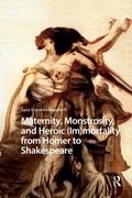Cover: Maternity, Monstrosity, and Heroic (Im)mortality from Homer to Shakespeare - Routledge