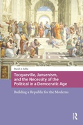 Cover: Tocqueville, Jansenism, and the Necessity of the Political in a Democratic Age - Routledge
