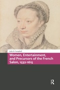 Cover: Women, Entertainment, and Precursors of the French Salon, 1532-1615 - Routledge