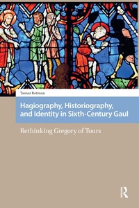Bild: Hagiography, Historiography, and Identity in Sixth-Century Gaul - Routledge