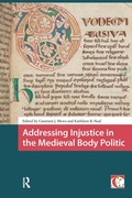 Cover: Addressing Injustice in the Medieval Body Politic - Routledge