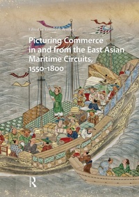 Bild: Picturing Commerce in and from the East Asian Maritime Circuits, 1550-1800 - Routledge