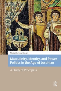 Enlarge image Cover: Masculinity, Identity, and Power Politics in the Age of Justinian - Routledge