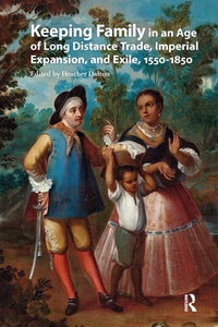 Bild: Keeping Family in an Age of Long Distance Trade, Imperial Expansion, and Exile, 1550-1850 - Routledge