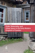 Cover: Order, Materiality, and Urban Space in the Early Modern Kingdom of Sweden - Routledge