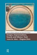 Cover: Images, Improvisations, Sound, and Silence from 1000 to 1800 - Degree Zero - Routledge