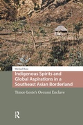 Cover: Indigenous Spirits and Global Aspirations in a Southeast Asian Borderland - Routledge