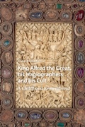 Bild: King Alfred the Great, his Hagiographers and his Cult - Routledge