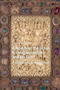 Bild: King Alfred the Great, his Hagiographers and his Cult - Routledge