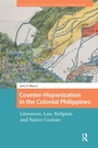 Cover: Counter-Hispanization in the Colonial Philippines - Routledge