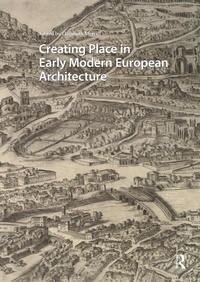 Enlarge image Cover: Creating Place in Early Modern European Architecture - Routledge
