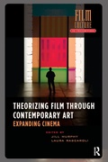 Cover: Theorizing Film Through Contemporary Art - Routledge