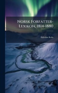 Cover: Norsk Forfatter-Lexikon, 1814-1880 - Hutson Street Press
