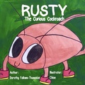 Cover: Adventures with Rusty The Curious Cockroach - Lulu.com