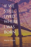 Cover: If We Still Lived Where I Was Born - Bordighera Press