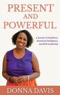 Cover: Present and Powerful - D W Davis Consulting, LLC