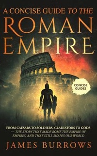 Enlarge image Cover: A Concise Guide To The Roman Empire - JAMES BURROWS
