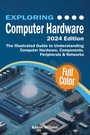 Cover: Exploring Computer Hardware - 2024 Edition - Elluminet Press