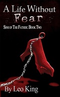 Cover: A Life Without Fear (Sins of the Father, #2) - Grey Gecko Press