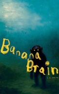 Cover: Banana Brain - Albatross Book Co.