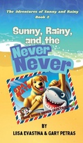 Cover: Sunny, Rainy, and the Never Never - Page Turner Books, Inc.