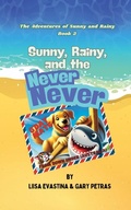 Cover: Sunny, Rainy, and the Never Never - Page Turner Books, Inc.