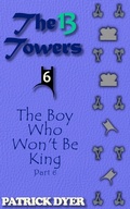 Cover: The 13 Towers: The Boy Who Won't Be King Part 6 - Patrick Dyer