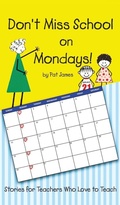 Cover: Don't Miss School on Mondays! - Pristine Press and Media