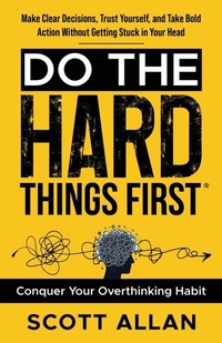 Enlarge image Cover: Do the Hard Things First - Scott Allan Publishing, LLC