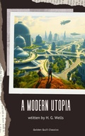 Cover: A Modern Utopia - Golden Quill Classics