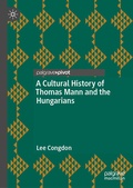 Cover: A Cultural History of Thomas Mann and the Hungarians - Palgrave Macmillan