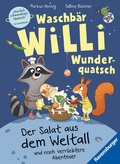 Cover: Waschb&auml;r Willi Wunderquatsch - Der Salat aus dem Weltall und noch verr&uuml;cktere Abenteuer - Ravensburger