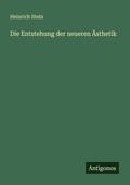 Cover: Die Entstehung der neueren &Auml;sthetik - Antigonos Verlag