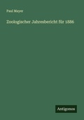 Cover: Zoologischer Jahresbericht f&uuml;r 1886 - Antigonos Verlag