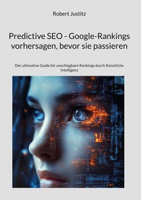 Abbildung von: Predictive SEO - Google-Rankings vorhersagen, bevor sie passieren - BoD - Books on Demand