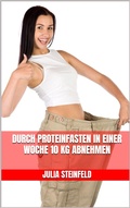 Cover: Durch Proteinfasten in einer Woche 10 kg abnehmen - BookRix
