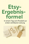 Cover: Etsy-Ergebnisformel: In einem Tag vom Produkt zur ersten sichtbaren Listung - BookRix
