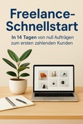 Cover: Freelance-Schnellstart In 14 Tagen von null Auftr&auml;gen zum ersten zahlenden Kunden - BookRix