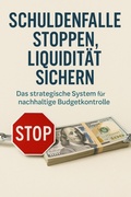 Cover: Schuldenfalle stoppen, Liquidit&auml;t sichern - Das strategische System f&uuml;r nachhaltige Budgetkontrolle - BookRix