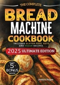 Cover: The Essential Bread Machine Cookbook for Beginners - Lucid Page Media