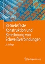 Bild: Betriebsfeste Konstruktion und Berechnung von Schwei&szlig;verbindungen - Springer Vieweg