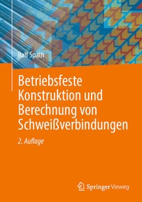 Bild vergrößern Bild: Betriebsfeste Konstruktion und Berechnung von Schweißverbindungen - Springer Vieweg