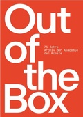 Cover: Out of the Box - 75 Jahre Archiv der Akademie der K&uuml;nste - Akademie der K&uuml;nste, Berlin