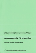 Cover: "wassermusik f&uuml;r uns alle" - Christian-Geissler-Gesellschaft