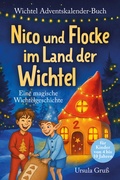 Cover: Wichtel-Adventskalender-Buch | Eine magische Wichtelgeschichte f&uuml;r Kinder von 4 bis 10 Jahren | Nico und Flocke im Land der Wichtel | Zum Vorlesen & Selbstlesen im Advent | F&uuml;r Erstleser - Ehrengut Verlag